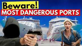 7 Most UNSAFE Cruise Destinations of 2023