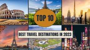 Top 10 Best Travel Destinations In 2023: World's Hidden Gems | Ultimate Top Ten
