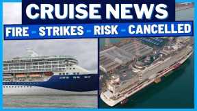 CRUISE NEWS: Cruise Ship Fire and Cruises Cancelled, Royal Caribbean Luggage Change, Risks, & MORE
