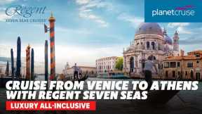 Luxury All Inclusive cruise from Venice to Athens with Regent Seven Seas | Planet Cruise