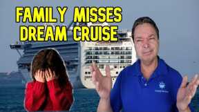 CRUISE NEWS - FAMILY MAKES ONE MISTAKE AND MISS A DREAM CRUISE