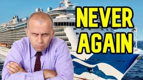 CRUISE NEWS - I'LL NEVER CRUISE WITH THEM AGAIN