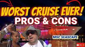 WORST CRUISE EVER??? PROS & CONS MSC Seascape Review! 🌟