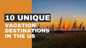 10 Unique Vacation Destinations in the US