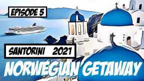 NCL GETAWAY Episode 5, Santorini, Greece