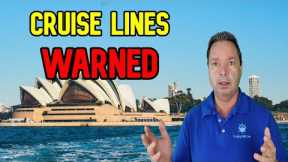 CRUISE NEWS - CRUISE LINES WARNED ABOUT AUSTRALIA CRUISES