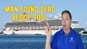 CRUISE NEWS - MAN FOUND DEAD BESIDE CRUISE SHIP POOL