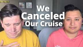 We canceled our cruise, then this happened…