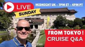 LIVE Cruise Q&A from Tokyo! Sunday 8 October 7pm ET / 4pm PT / Midnight UK