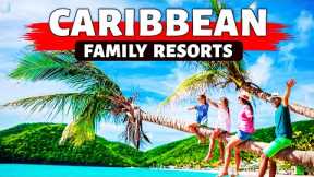 10 Best Caribbean Family Kid Friendly All Inclusive Resorts | Family Vacation Ideas