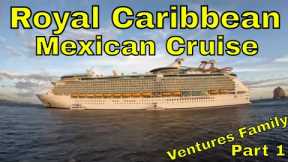 Royal Caribbean Cruise 7 Day Vacation VENTURES FAMILY VISITS Mexico PART 1