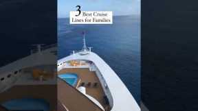 Top 3 Cruise Lines for Families