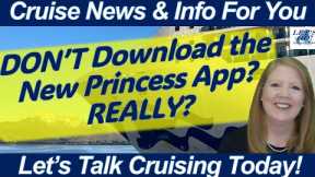 CRUISE NEWS! DON'T DOWNLOAD THE NEW PRINCESS APP? MDR PERSONNEL CHANGES | CRUISING IS AN EXPERIENCE