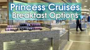 Princess Cruises Breakfast 2024 Food & Menus | Buffet, MDR & More