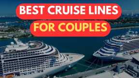 Best Cruise Lines For Couples | Best Cruises for Couples