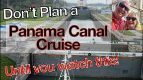 Don't Plan a Panama Canal Cruise until you watch this about old and new locks and shore excursions.