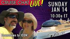 Cruise Chat LIVE. Sun Jan 14, 10:30a ET | Countdown to Icon!