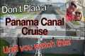 Don't Plan a Panama Canal Cruise