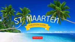 Discovering St. Maarten: Your Ultimate Vacation Guide