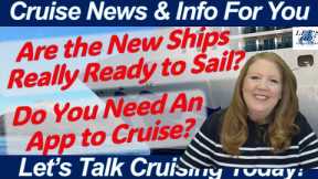 Cruise Apps: How Important Are They? New Ships Ready To Sail? Onboard Updates/Itinerary Changes