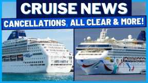 CRUISE NEWS: Norwegian Cruise Line Cancellations, Ship Gets All Clear, Carnival Explains & MORE!