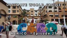 Ultimate World Cruise Ep.27 /Cabo San Lucas Mexico|