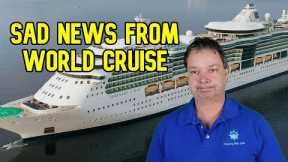 CRUISE NEWS - SAD NEWS FROM 9 MONTH ULTIMATE WORLD CRUISE