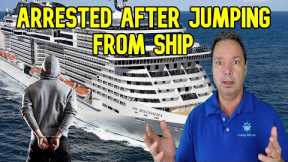 CRUISE NEWS - MAN FACES JAIL AFTER JUMPING FROM CRUISE SHIP