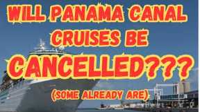 Cruises Through The Panama Canal Are In Danger Of Being Cancelled!