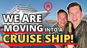 WE ARE MOVING INTO A CRUISE SHIP!