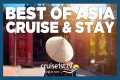 Best of Asia - Cruise & Stay |