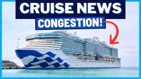 CRUISE NEWS: Congestion Impacts Princess Cruises, Milestones for Two Ships, Celebration Key & MORE