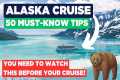 50 Alaska Cruise Tips: Must know