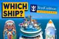 Which Royal Caribbean Ship Should You 