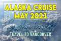Alaska Cruise May 2023 - Heathrow to