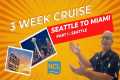 Part 1: 3 Week Cruise from Seattle to 