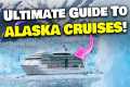 Ultimate guide to ALASKA CRUISES!