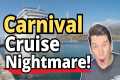 CARNIVAL CRUISE NIGHTMARE (DO NOT LET 
