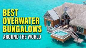 Top 10 Best Overwater Bungalows in the World | Top Global Picks 2024 | WanderlustTTW
