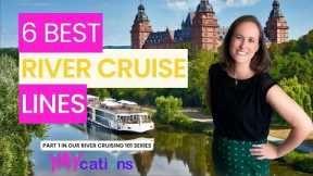 Six Best River Cruise Lines! Which One is Right for You? PART 1