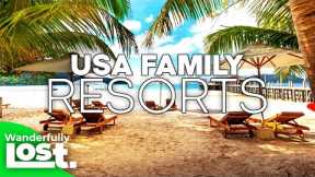 Family Vacation Ideas: 11 Best USA Family Vacation Resorts