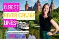 Six Best River Cruise Lines! Which