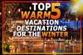 TOP 5 WARM VACATION DESTINATIONS FOR