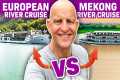European Versus Mekong River Cruises. 