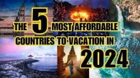 5 Affordable Travel Destinations for 2024: Explore the World on a Budget!