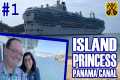 Island Princess Panama Canal Pt.1 -