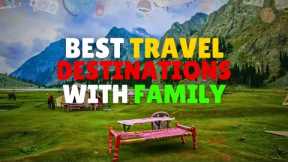 Best Family Travel Adventures | Travel Destinations | Geo Glint