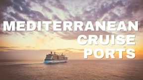 Top 15 Mediterranean Cruise Ports You Can't Miss