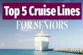 Five Top Cruise Lines For Seniors