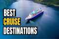 Top 10 Best CRUISE Destinations in